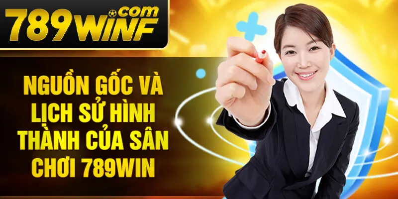 Nguồn gốc và lịch sử hình thành của sân chơi 789Win