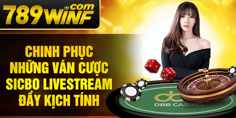 Chinh phục những ván cược Sicbo livestream đầy kịch tính